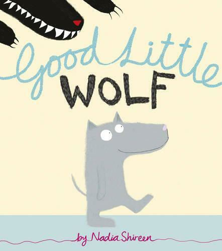 Good Little Wolf Nadia Shireen Good Little Wolf Nadia Shireen