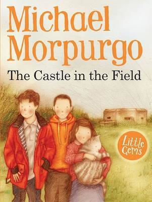 The Castle In The Field Michael Morpurgo