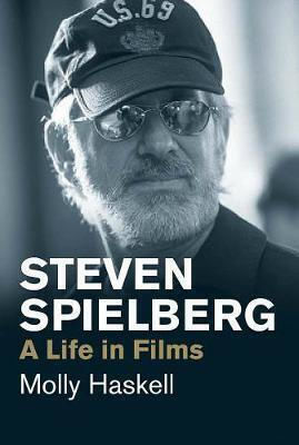 Steven Spielberg: A Life In Films Molly Haskell