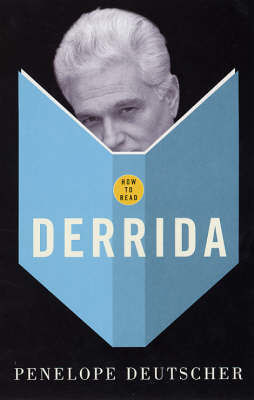 How To Read Derrida Penelope Deutscher