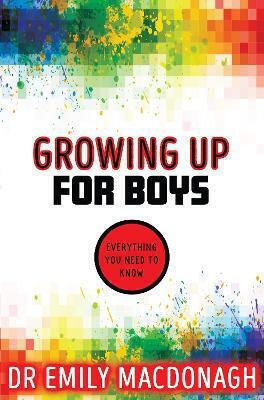 Growing Up For Boys: Everything You Need To Know Dr Emily Macdonagh