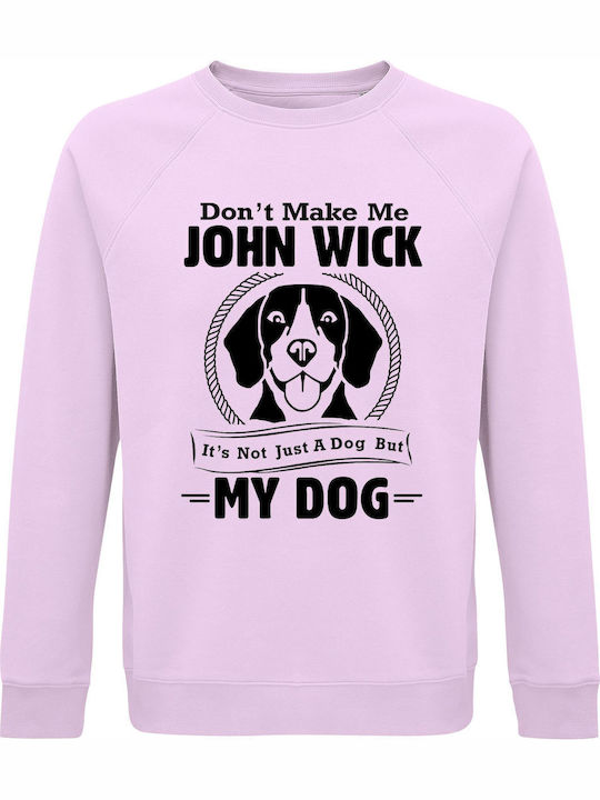 Dont Make Me John Wick My Dog Sweatshirt Rosa