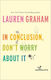 In Conclusion, don't Worry About it Lauren Graham Ltd