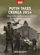Putin Takes Crimea 2014: Grey-zone Warfare Opens The Russia-ukraine Conflict Mark Galeotti