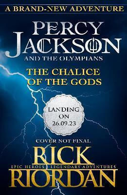 Percy Jackson And the Olympians: the Chalice of the Gods: (a Brand New Percy Jackson Adventure) Rick Riordan