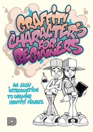 Graffiti Characters For Beginners: An Easy Introduction To Drawing Graffiti Figures Arnd Schallenkammer
