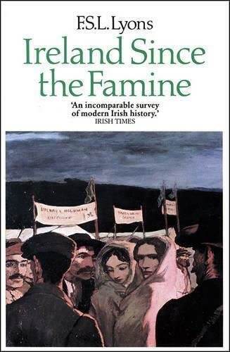 Ireland Since The Famine: Volume 1 F. S. L. Lyons Ireland Since The Famine: Volume 1 F. S. L. Lyons