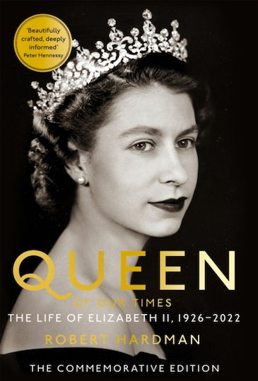 Queen Of Our Times: The Life Of Elizabeth Ii Robert Hardman Macmillan