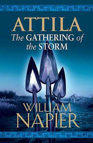 Attila: the Gathering of the Storm William Napier 2008