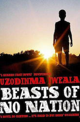 Beasts of No Nation Uzodinma Iweala