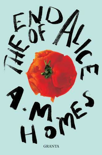 The End of Alice A.m. Homes The End of Alice A.m. Homes