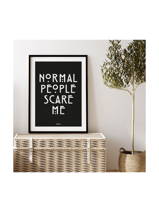 Normal People Scare Me Rahmen Papier 30x40cm