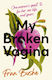 My Broken Vagina: One Woman's Quest To Fix Her Sex Life, And Yours Fran Bushe Studio 2021