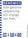Genomics (wired Guides): How Genome Sequencing Will Change Our Lives ()