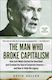 The Man Who Broke Capitalism: How Jack Welch Gutted The Heartland And Crushed The Soul Of Corporate America-and How To Undo His Legacy David Gelles