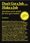 Don't Get A Job...make A Job New Edition : Inventive Career Models For Next-gen Creatives