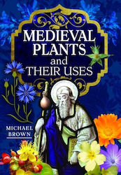 Medieval Plants And Their Uses