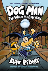 Dog Man, 7: For Whom the Ball Rolls - Graphic N...