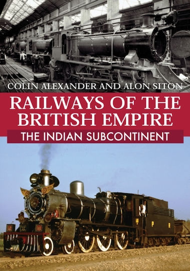 Railways Of The British Empire: The Indian Subcontinent