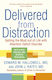 Delivered from Distraction