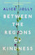 Between The Regions Of Kindness