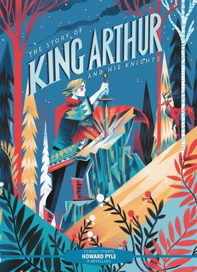 Classic Starts R Story King Arthur His Knights Hardback