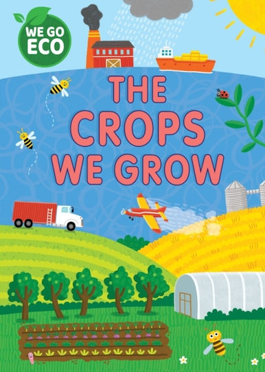 We Go Eco: The Crops We Grow