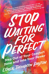 Stop Waiting For Perfect