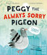 Peggy The Always Sorry Pigeon