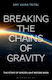 Breaking The Chains Of Gravity