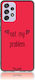 4g 5g Not My Problem Back Cover Tempered Glass / Silicone Red (Galaxy A72)