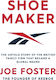 Shoemaker : The Untold Story Of The British Family Firm That Became A Global Brand