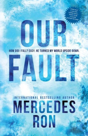 Our Fault, How Did I Fall? Easy. He Turned My World Upside Down.