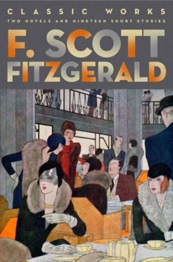 F. Scott Fitzgerald: Classic Works F. Scott Fitzgerald: Classic Works