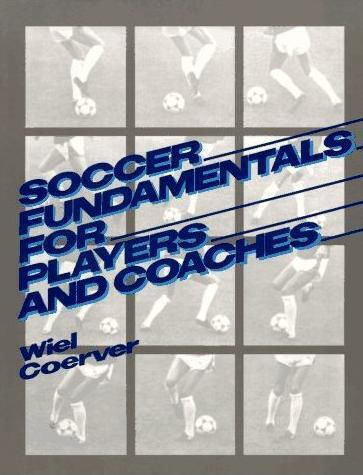 Soccer Fundamentals For Players And Coaches