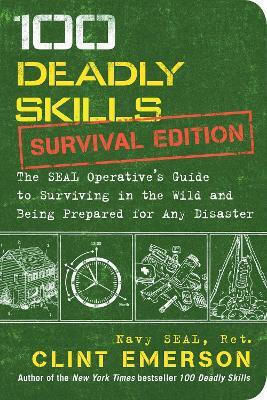 100 Deadly Skills: Survival Edition 100 Deadly Skills: Survival Edition