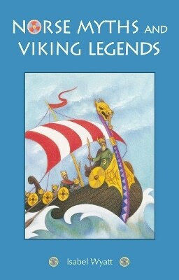 Norse Myths And Viking Legends Isabel Wyatt