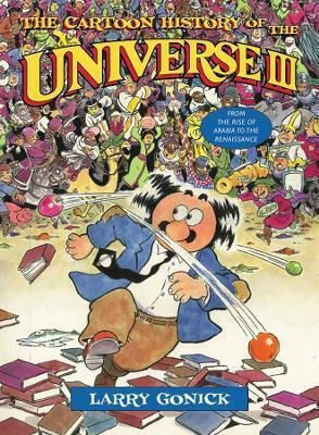The Cartoon History Of The Universe Iii From The Rise Of Arabia To The Renaissance Larry Gonick 0108