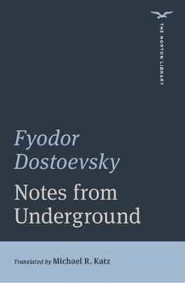 Notes From Underground Fyodor Dostoevsky 1101 Notes From Underground Fyodor Dostoevsky 1101