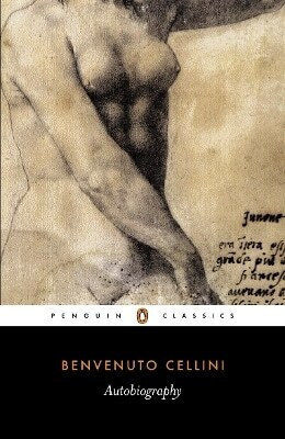 The Autobiography Of Benvenuto Cellini