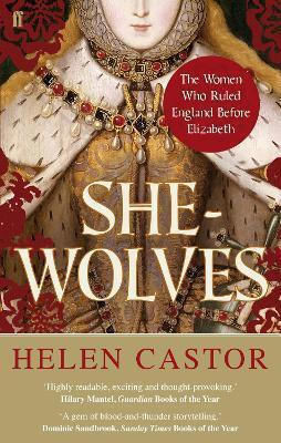 She-wolves The Women Who Ruled England Before Elizabeth Helen Castor