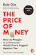 The Price Of Money How To Prosper In A Financial World That’s Rigged Against You Rob Dix