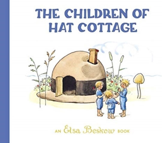 The Children Of Hat Cottage Elsa Beskow
