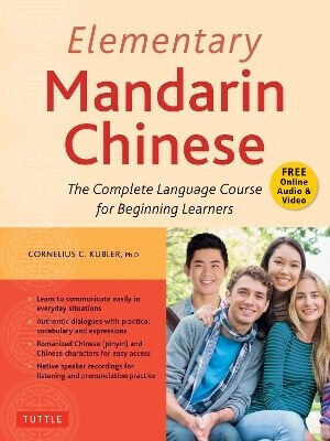 Elementary Mandarin Chinese Textbook The Complete Language Course For Beginning Learners With Companion Audio Cornelius C Kubler 0310