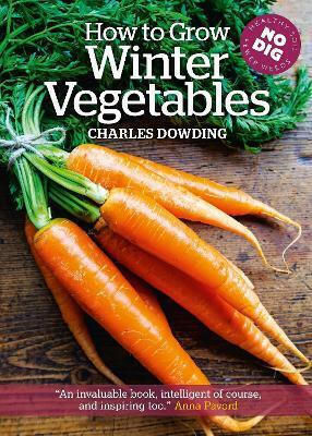 How To Grow Winter Vegetables Charles Dowding How To Grow Winter Vegetables Charles Dowding