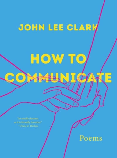How To Communicate Poems John Lee Clark 1222