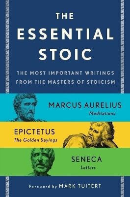The Essential Stoic The Most Important Writings From The Masters Of Stoicism Seneca