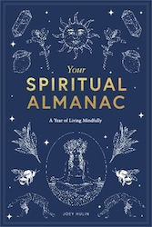 Your Spiritual Almanac a Year of Living Mindfully Joey hulin 0914