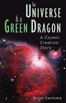 The Universe is a Dragon a Cosmic Creation story Brian Swimme The Universe is a Dragon a Cosmic Creation story Brian Swimme