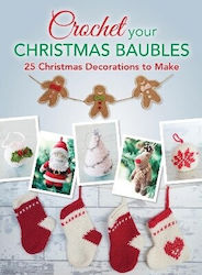 Crochet Your Christmas Baubles Over 25 Christmas Decorations To Make